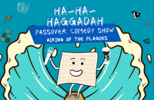 Ha-Ha-Haggadah Passover Comedy Show