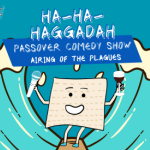 Ha-Ha-Haggadah Passover Comedy Show
