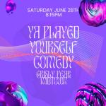 Ya Played Yourself Comedy Show