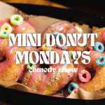 Mini-Donut Mondays: A Comedy Show